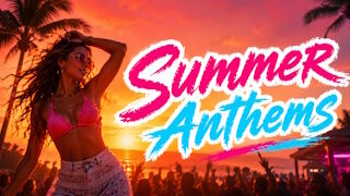 Summer Anthems
